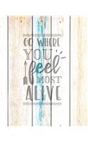 Go Where You Feel Most Alive