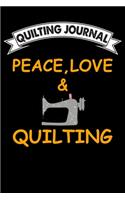 Quilting Journal: Peace love and quilting: Funny Quilting Project Journal Gifts. Best Quilting Project Journal Notebook for Quilters who loves Quilting. Quilting Proj