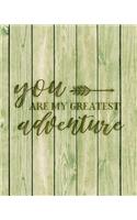 You Are My Greatest Adventure: Family Camping Planner & Vacation Journal Adventure Notebook - Rustic BoHo Pyrography - Green Boards