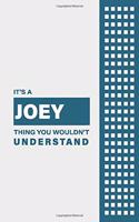 It's a Joey Thing You Wouldn't Understand: Lined Notebook / Journal Gift, 6x9, Soft Cover, 120 Pages, Glossy Finish