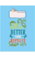 Composition Book: Life Is Better With Reptiles Leopard Gecko Lovely Composition Notes Notebook for Work Marble Size College Rule Lined for Student Journal 110 Pages o
