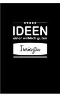 Ideen einer wirklich guten Tierärztin: Notizbuch / Skizzenbuch / Tagebuch - A5 120 Seiten punktiert / Punkteraster - Geschenkidee Freundin / Geschenk Frau