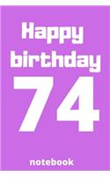 Happy birthday 74 notebook