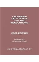 California Dead Bodies Law and Regulations 2020 Edition