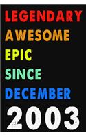Legendary Awesome Epic Since December 2003 Notebook Journal 6 x 9 120 Pages For Birthday Gifts Lined Notebook