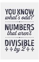 You Know Whats Odd? Numbers That Arent Divisible by 2