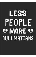 Less People More Bullmatians: Lined Journal, 120 Pages, 6 x 9, Funny Bullmatian Gift Idea, Black Matte Finish (Less People More Bullmatians Journal)