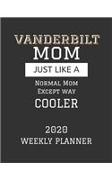 Vanderbilt Mom Weekly Planner 2020: Except Cooler Vanderbilt University Mom Gift For Woman - Weekly Planner Appointment Book Agenda Organizer For 2020 - University of Vanderbilt Best M