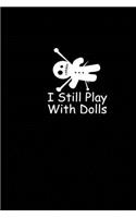 I Still Play With Dolls