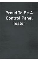 Proud To Be A Control Panel Tester: Lined Notebook For Men, Women And Co Workers