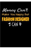 Money Can't Make You Happy But Fashion Designer Can: The Book Is For You To Create Your Fashion Styles, Sketching Your Artistic Fashion Design Ideas On Women Line Shapes Silhouettes Figure Templates.