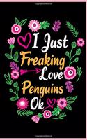 I Just Freaking Love Penguins Ok: Animal Shelters or Rescues Adoption Notebook Flower Wide Ruled Lined Journal 6x9 Inch ( Legal ruled ) Family Gift Idea Mom Dad or Kids in Holidays -