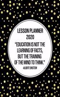 Lesson Planner 2020: Weekly and Monthly Organizer for Homeschool Teachers with Inspirational Quote on Gold Dot on Black Cover Design - Parent Agenda for Child's Curricul(97 2020 Teacher Planners)