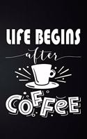 Life Begins After Coffee