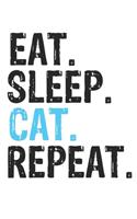 Eat Sleep Cat Repeat Best Gift for Cat Fans Notebook A beautiful