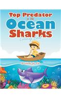 Top Predator in the Ocean: Sharks Coloring Book