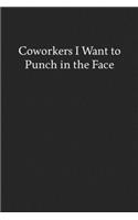 Coworkers I Want to Punch in the Face: Blank Funny Lined Journal - Black Sarcastic Notebook