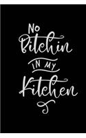 No Bitchin in My Kitchen
