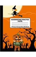 Handwriting Practice Paper Primary Composition Notebook: Halloween Gifts for School Kids: Spooky Happy Halloween Witch and Pumpkin Head: Writing Sheets with Dotted Lines to Practice Writing for Preschool, 