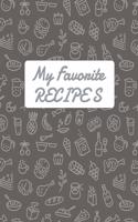 My Favorite Recipe: Blank Recipe DIY cookbook Journals to Write In Favorite Recipes and your own food chef Meals for your family or kids 8.5"x11" 140 pages