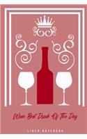 Wine Best Drink Of The Day: Lined Notebook College Ruled