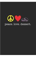 Peace Love Dessert 120 Page Notebook Lined Journal for Dessert Lovers