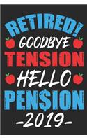 Retired goodbye tension hello pension 2019: Funny retired class of 2019-2020 notebook gift - Funny Retired Teacher Writing Notebook, Last Day Of School 2019, Retirement Journal Planner