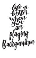 Life Is Better When You Are Playing Backgammon