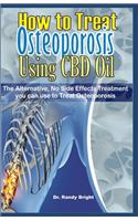 How to Treat Osteoporosis Using CBD Oil