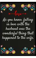 As you know, falling in love with the husband was the wonderful thing that happened to the wife.