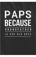 Paps Because Grandfather Is For Old Guys