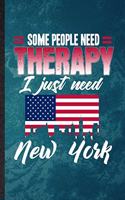 Some People Need Therapy I Just Need New York