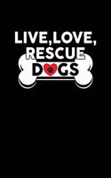 Live, Love, Rescue Dogs