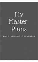 My Master Plans and Other Shit to Remember - 6x9 Journal - Lined Journal Notebook - 150 Pages