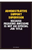 Administrative Support Supervisor, Because Freaking Awesome Is Not An Official Job Title