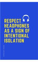 INTROVERT POWER Respect headphones as a sign of intentional isolation