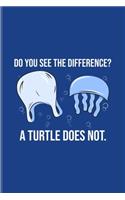 Do You See The Difference A Turtle Does Not