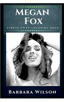 Megan Fox Stress Away Coloring Book: An Adult Coloring Book Based on The Life of Megan Fox.