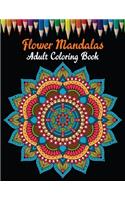 Flower Mandalas Adult Coloring Book: Stress Relieving Flower Mandala Designs for Adults Relaxation