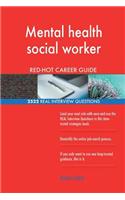 Mental health social worker RED-HOT Career Guide; 2522 REAL Interview Questions
