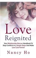 Love Reignited: Your Relationship Rescue Handbook to Stop Conflicts In 5 Simple Steps and Make Love Last Forever