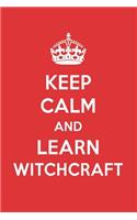Keep Calm and Learn Witchcraft: Witchcraft Designer Notebook
