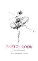Sketch Book: Ballerina Blank Unlined Notebook, 110 pages