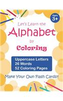 Let's Learn the Alphabet by Coloring - Uppercase Letters, 26 Words, 52 Coloring Pages