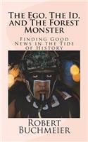 Ego, The Id, and The Forest Monster: Finding Good News in the Tide of History