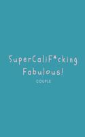 SuperCaliF*ckingFabulous Couple: Journal/Notebook: Funny Anniversary Gift for Couples/Friends (Engagement/NewlyWeds Present) Cool/Modern/Stylish (From Parents/Son/Daughter/in Law/Br