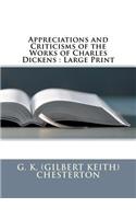 Appreciations and Criticisms of the Works of Charles Dickens: Large Print