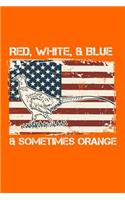 Red, White, & Blue, & Sometimes Orange