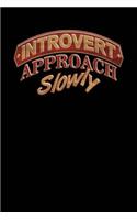Introvert Approach Slowly