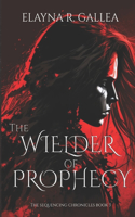 Wielder of Prophecy (The Sequencing Chronicles, #3)